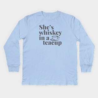 She's Whiskey in a Teacup.... Kids Long Sleeve T-Shirt